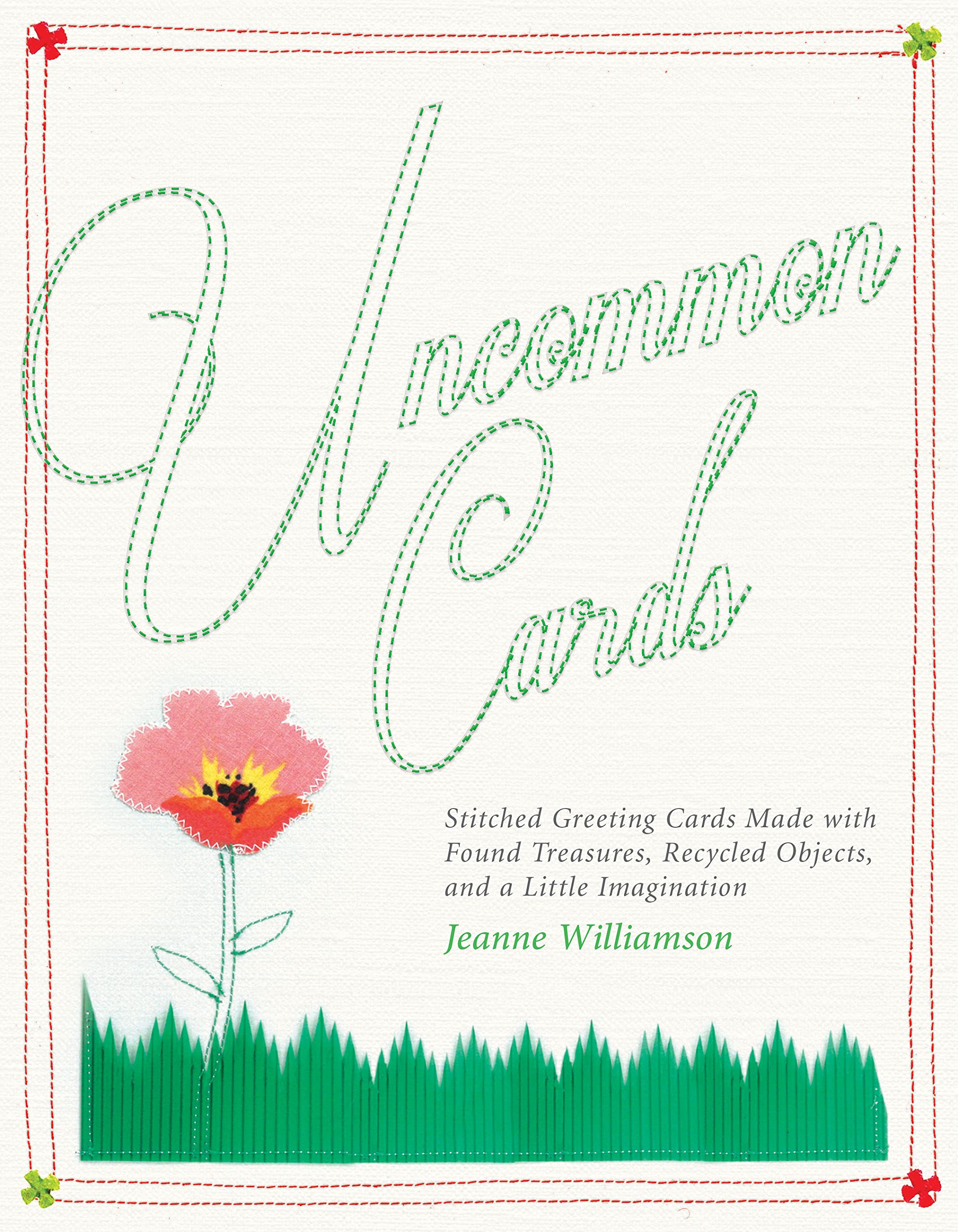 Uncommon Cards: Stationery Made With Found Treasures, Recycled Objects, And A Little Imagination