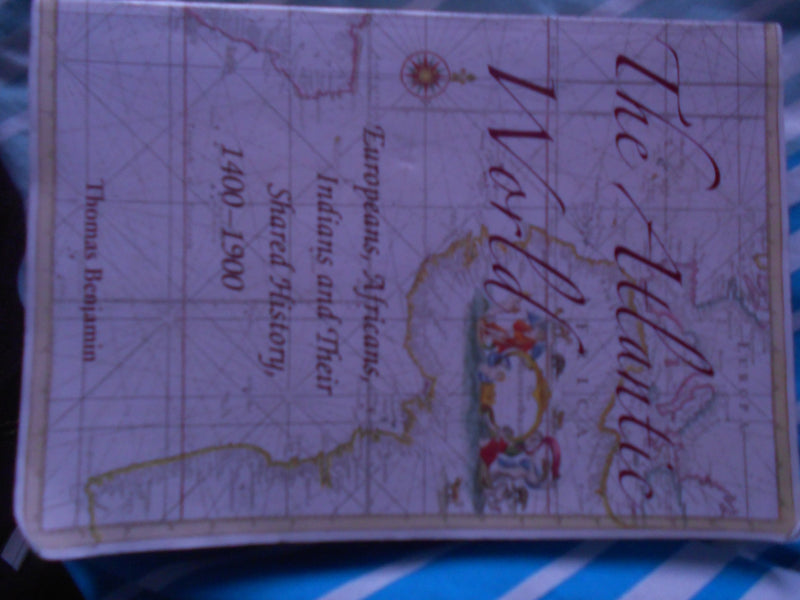 The Atlantic World: Europeans, Africans, Indians and their Shared History, 14001900,New
