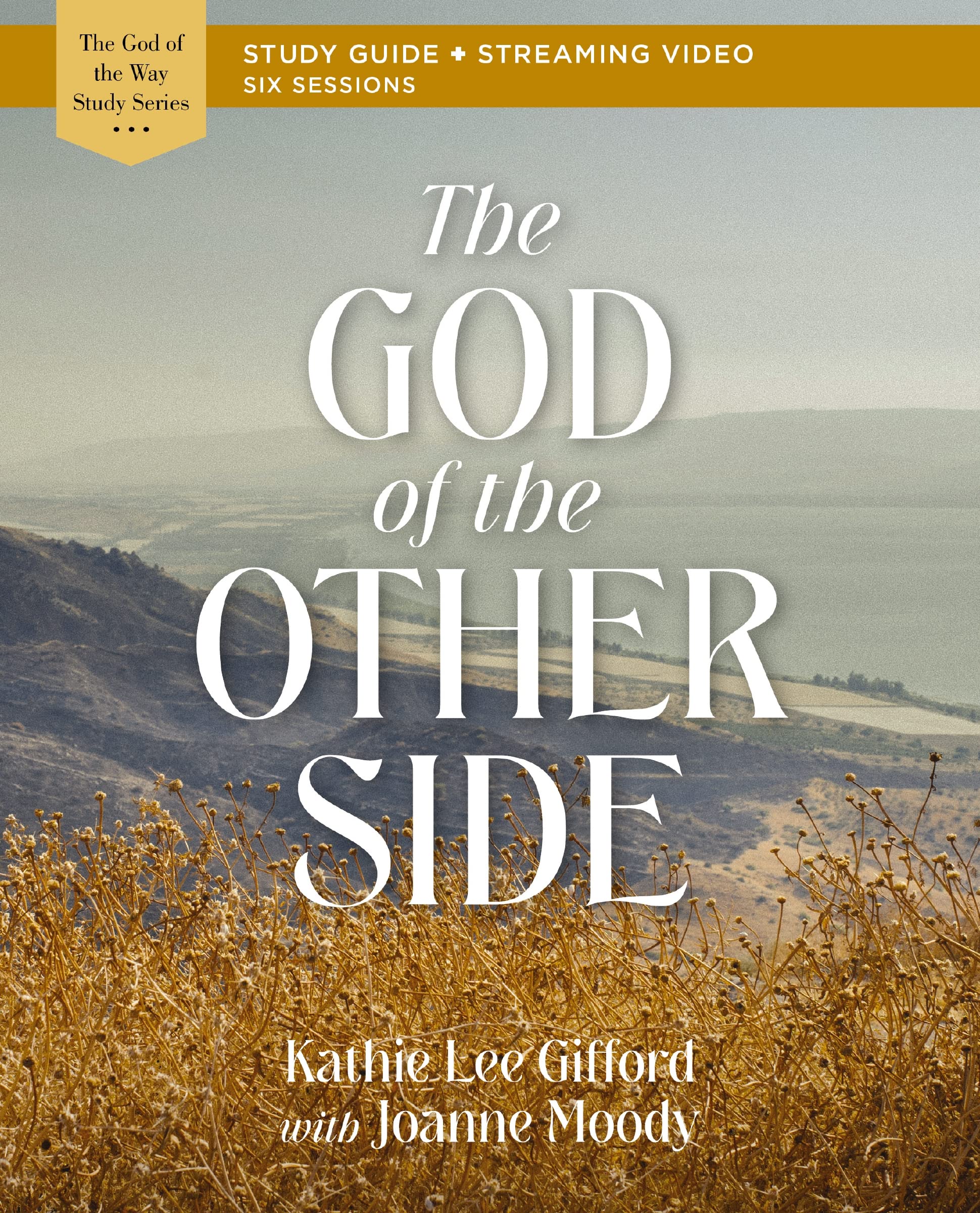 The God Of The Other Side Bible Study Guide Plus Streaming Video (God Of The Way),New