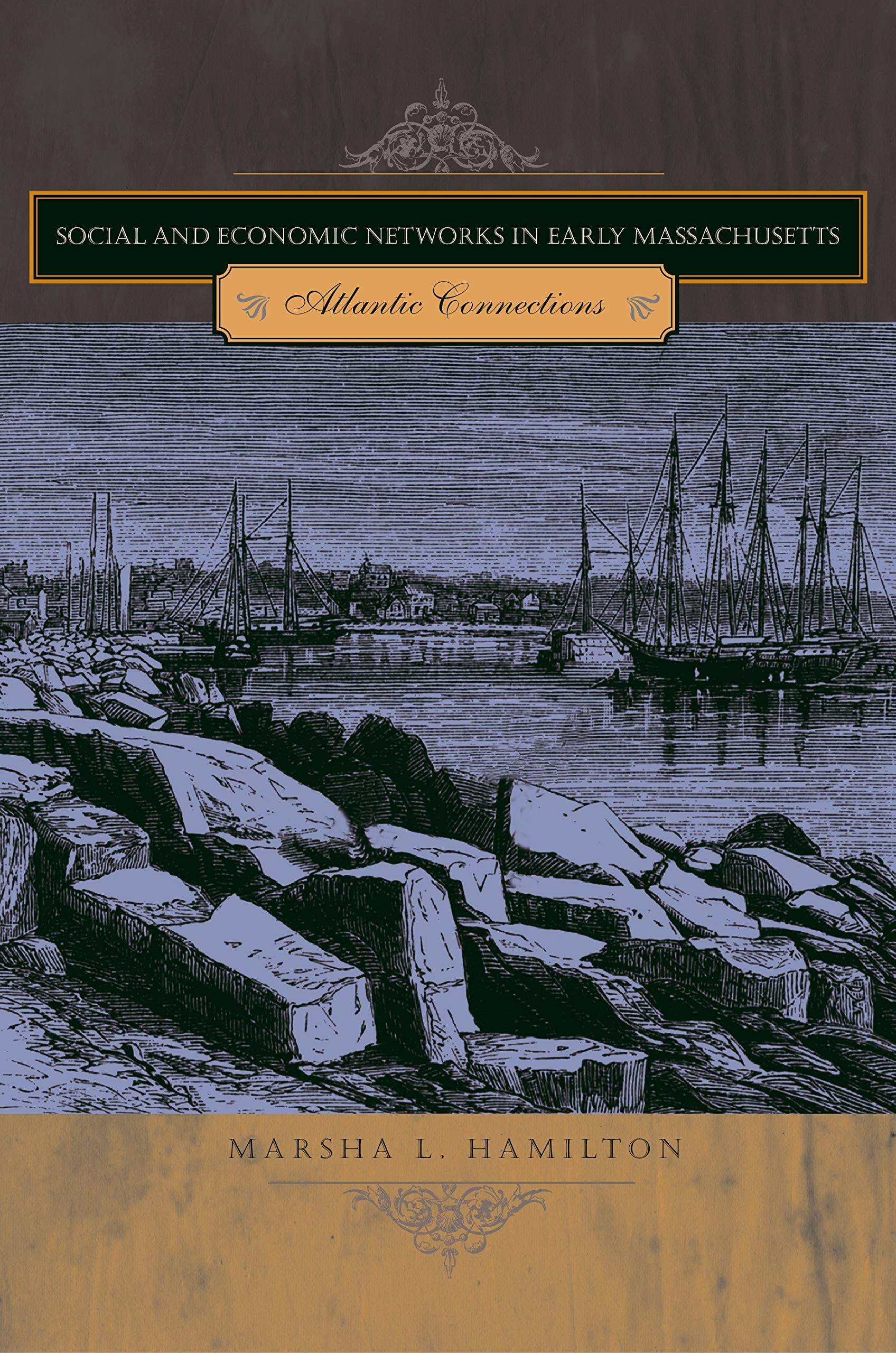 Social and Economic Networks in Early Massachusetts: Atlantic Connections,Used