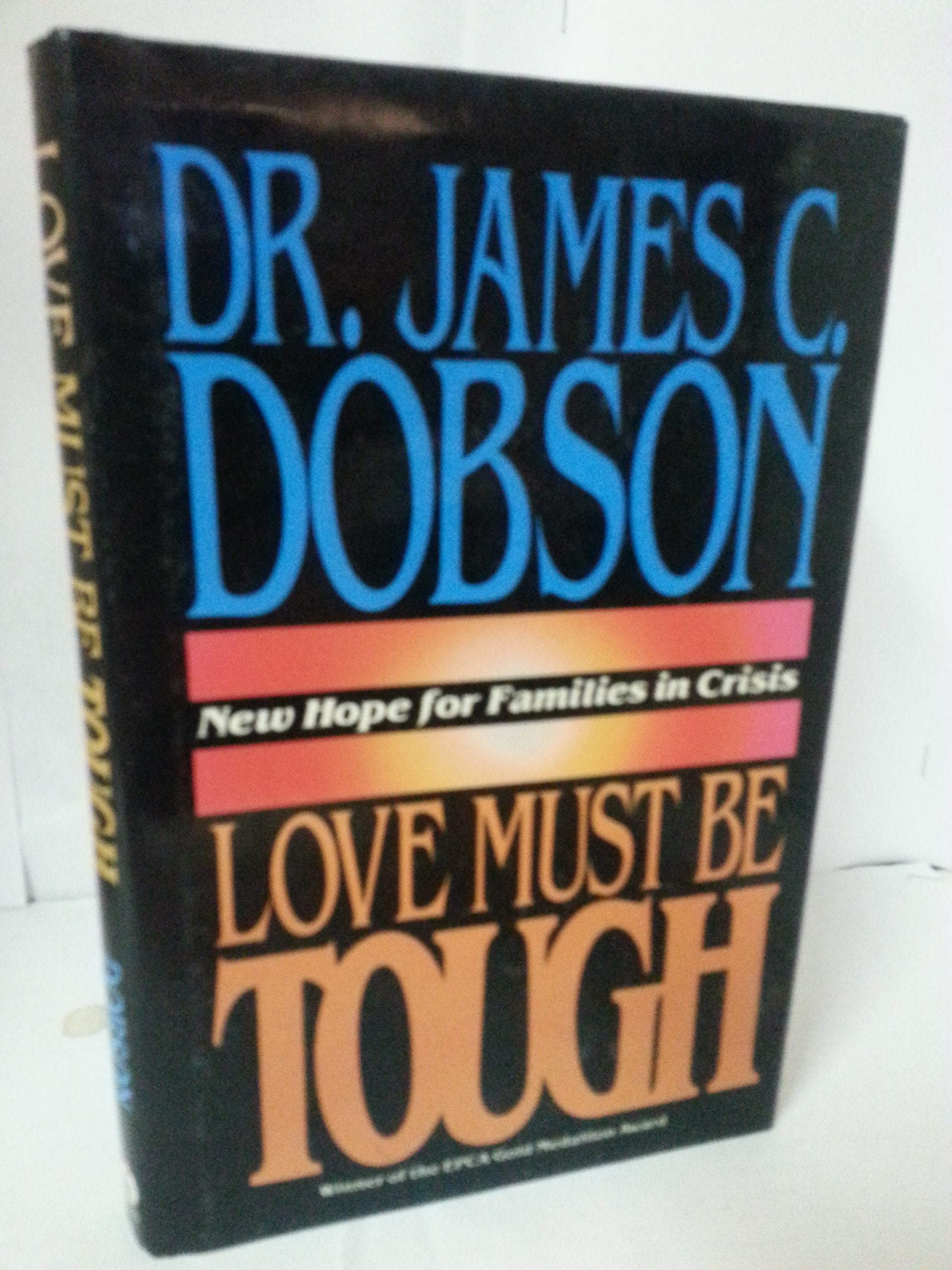 Love Must Be Tough: New Hope for Families in Crisis,Used