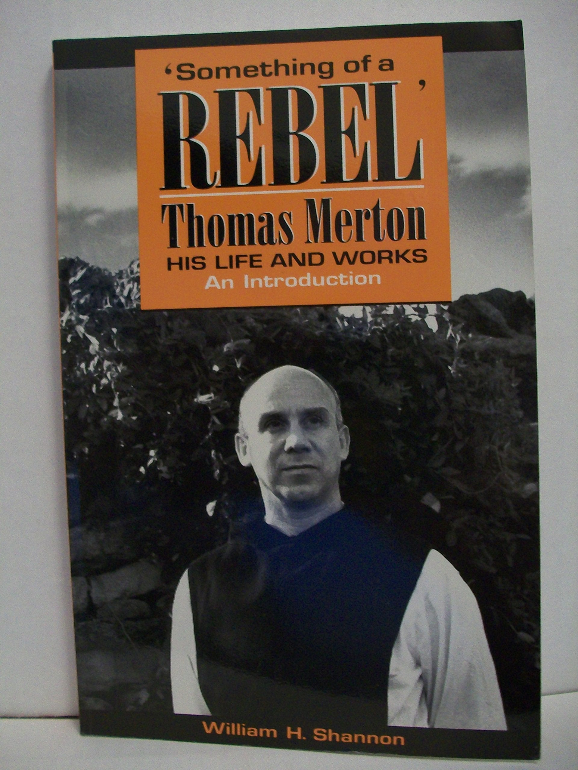 Something of a Rebel: Thomas Merton His Life and Works : An Introduction,Used