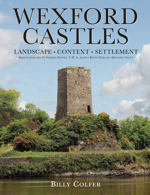 Wexford Castles: Landscape, Context and Settlement (Atlas Series, 8),Used
