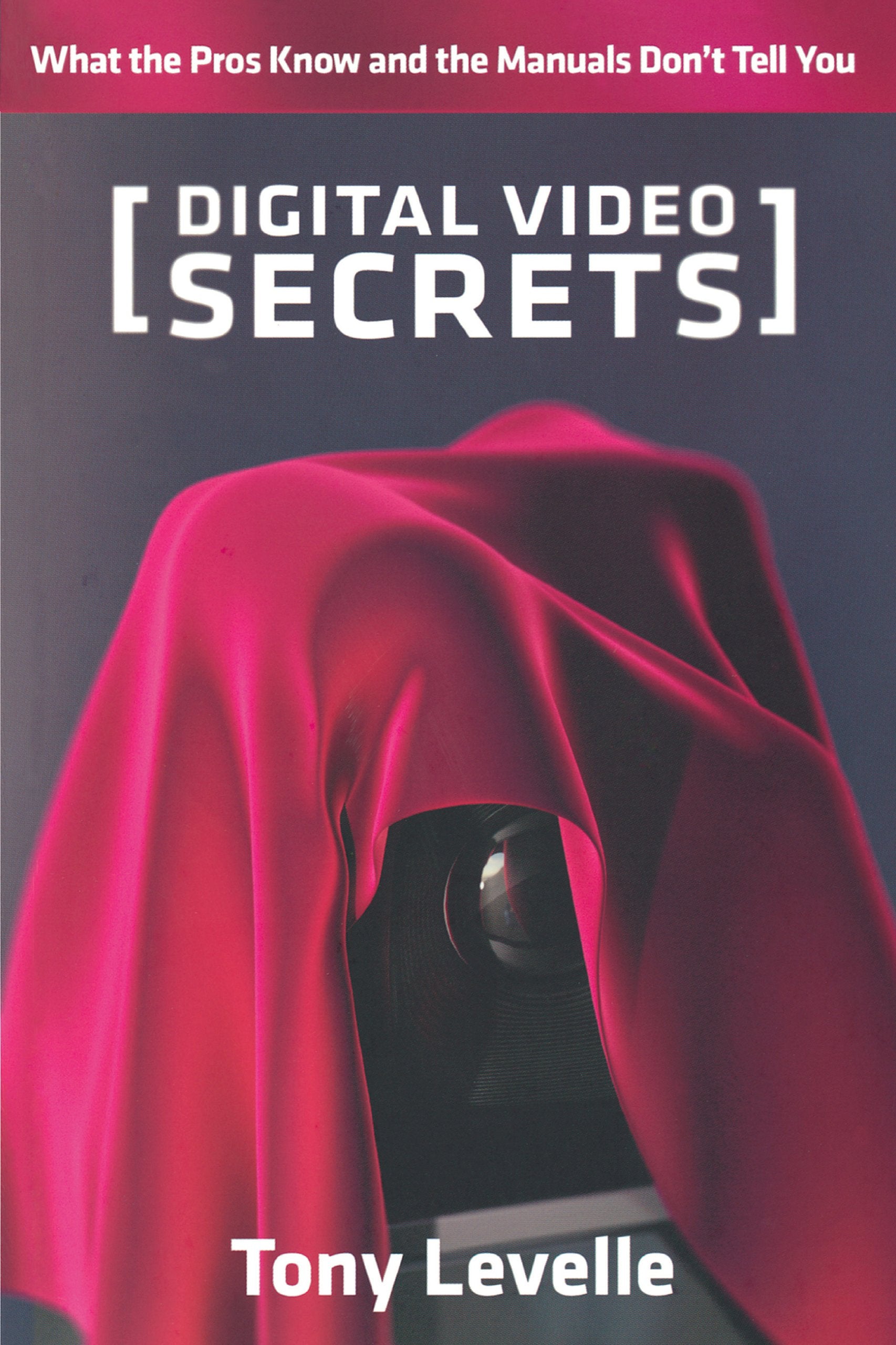 Digital Video Secrets: What the Pros Know and the Manuals Don't Tell You,Used