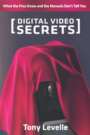 Digital Video Secrets: What the Pros Know and the Manuals Don't Tell You,Used