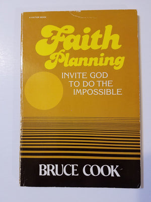 Faith Planning: Invite God to do the Impossible,Used