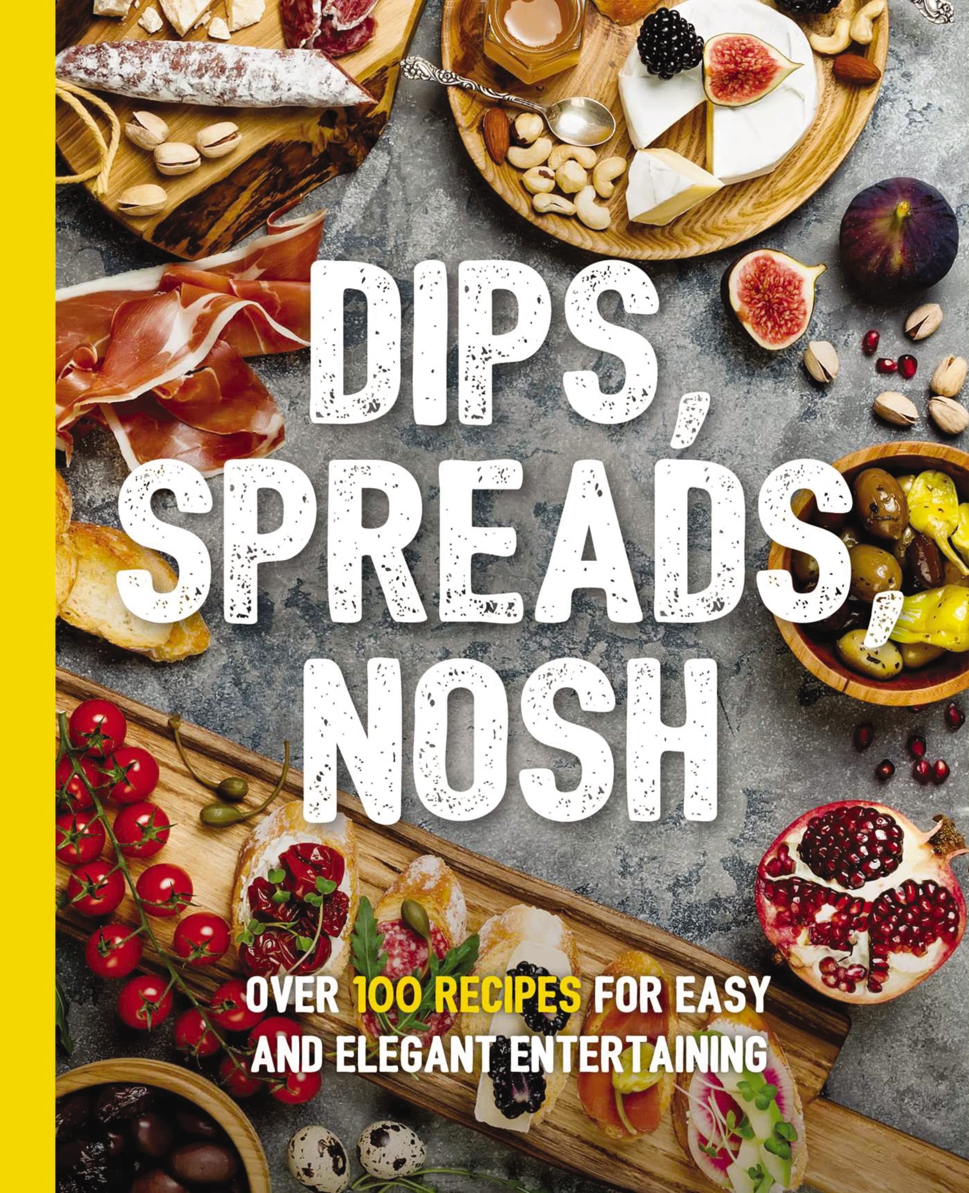 Dips, Spreads, Nosh: Over 100 Recipes for Easy and Elegant Entertainment (The Art of Entertaining),Used