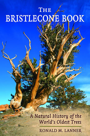 Bristlecone Book: A Natural History Of The World'S Oldest Trees