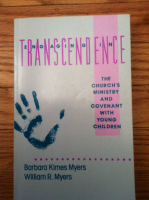 Engaging in Transcendence: The Church's Ministry and Covenant With Young Children,Used