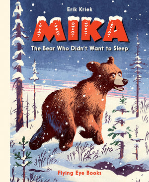 Mika: The Bear Who Didn t Want to Sleep