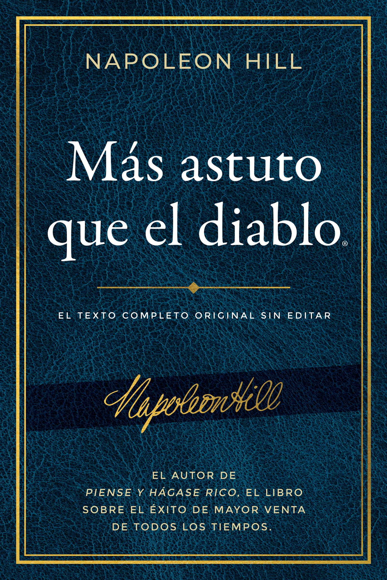 Ms Astuto Que El Diablo: El Texto Completo Original Sin Editar; El Autor De Piense Y Hgase Rico, El Libro Sobre El Xito De Mayor