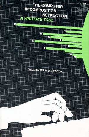 The Computer in Composition Instruction: A Writer's Tool,Used