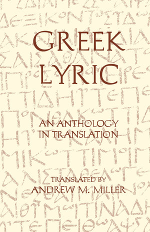 Greek Lyric: An Anthology In Translation (Hackett Classics),New