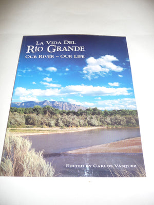 La Vida Del Rio Grande: Our River  Our Life: A Symposium May 24, 2002,New