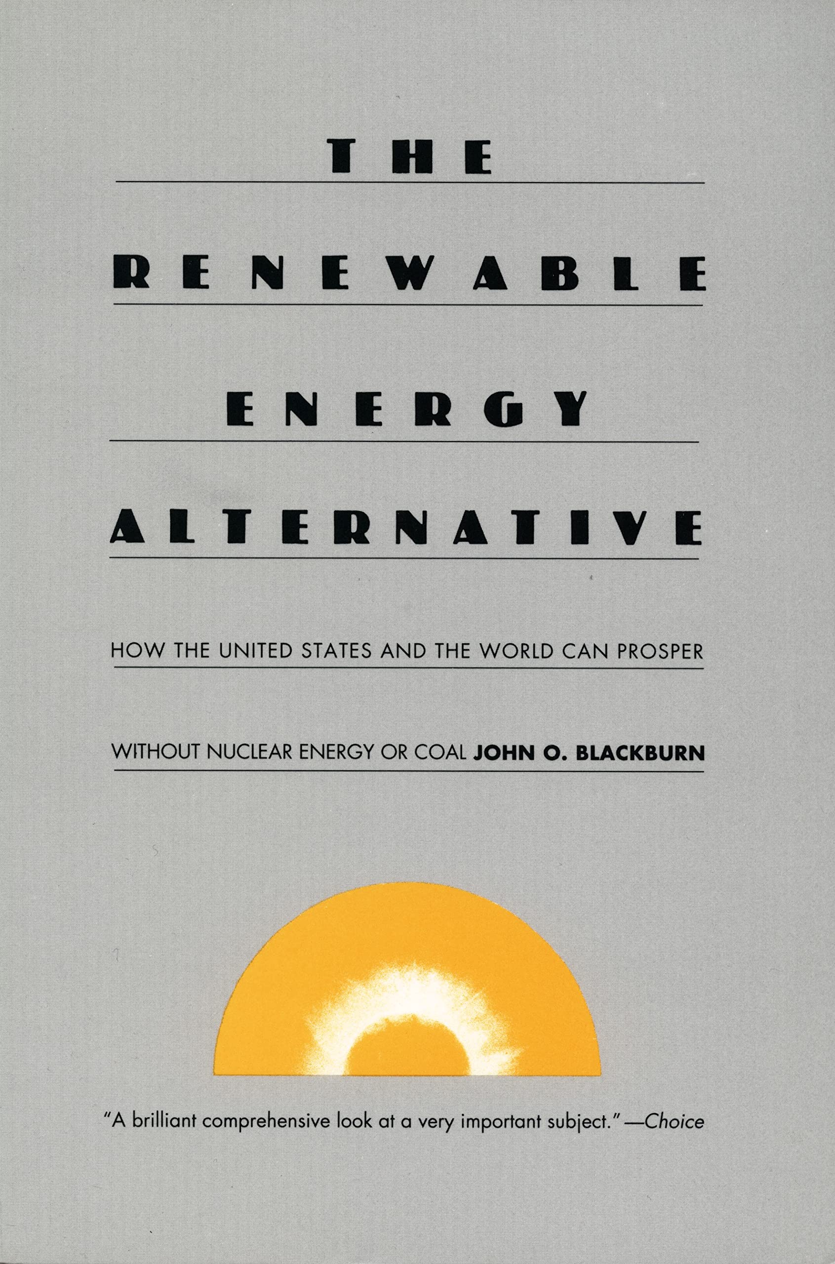 The Renewable Energy Alternative: How the United States and the World Can Prosper without Nuclear Energy or Coal,Used
