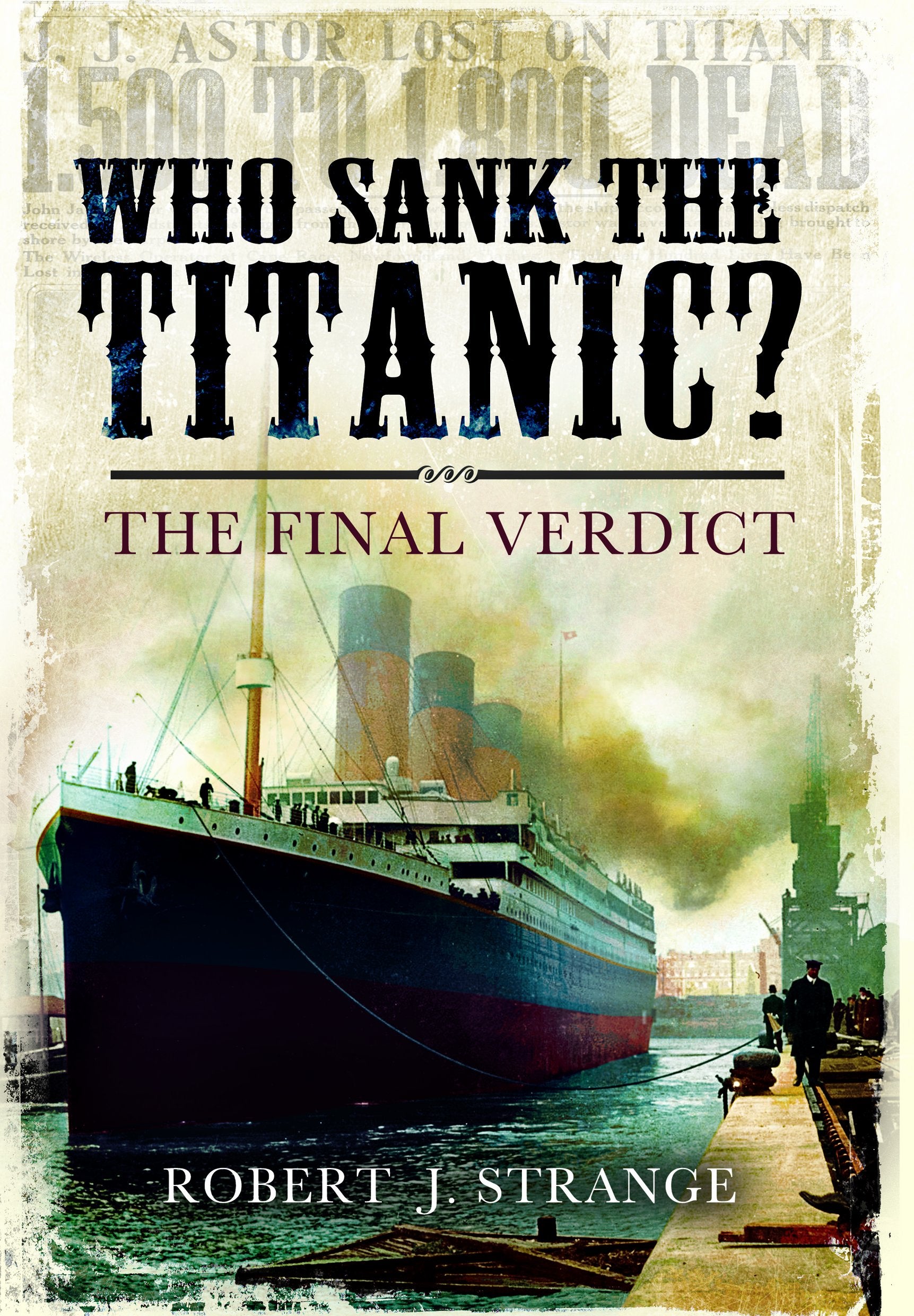 Who Sank the Titanic?: The Final Verdict,Used
