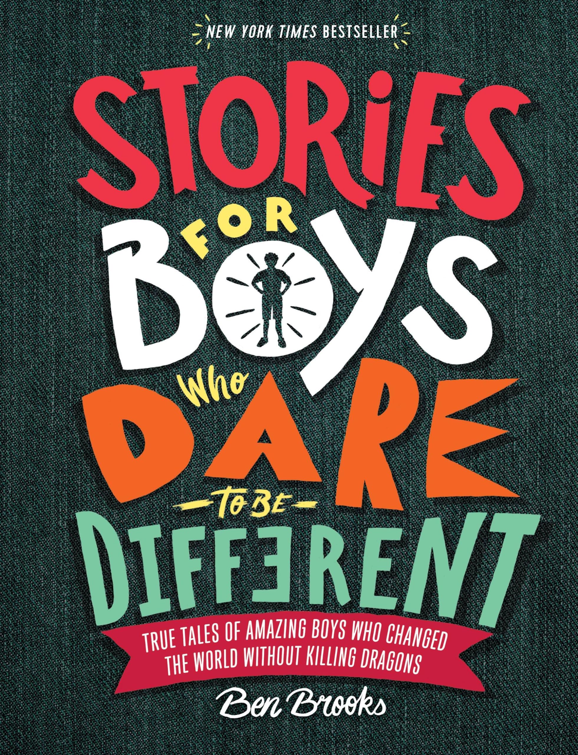 Stories for Boys Who Dare to Be Different: True Tales of Amazing Boys Who Changed the World without Killing Dragons (The Dare to,New