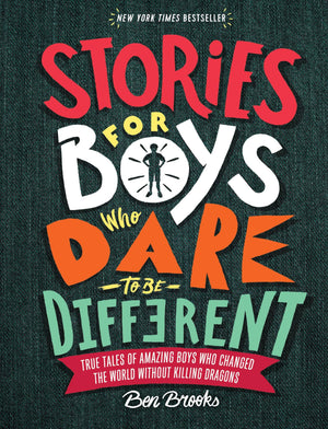Stories for Boys Who Dare to Be Different: True Tales of Amazing Boys Who Changed the World without Killing Dragons (The Dare to,New