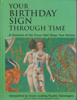 Your Birthday Sign Through Time: A Chronicle Of The Forces That Shape Your Destiny