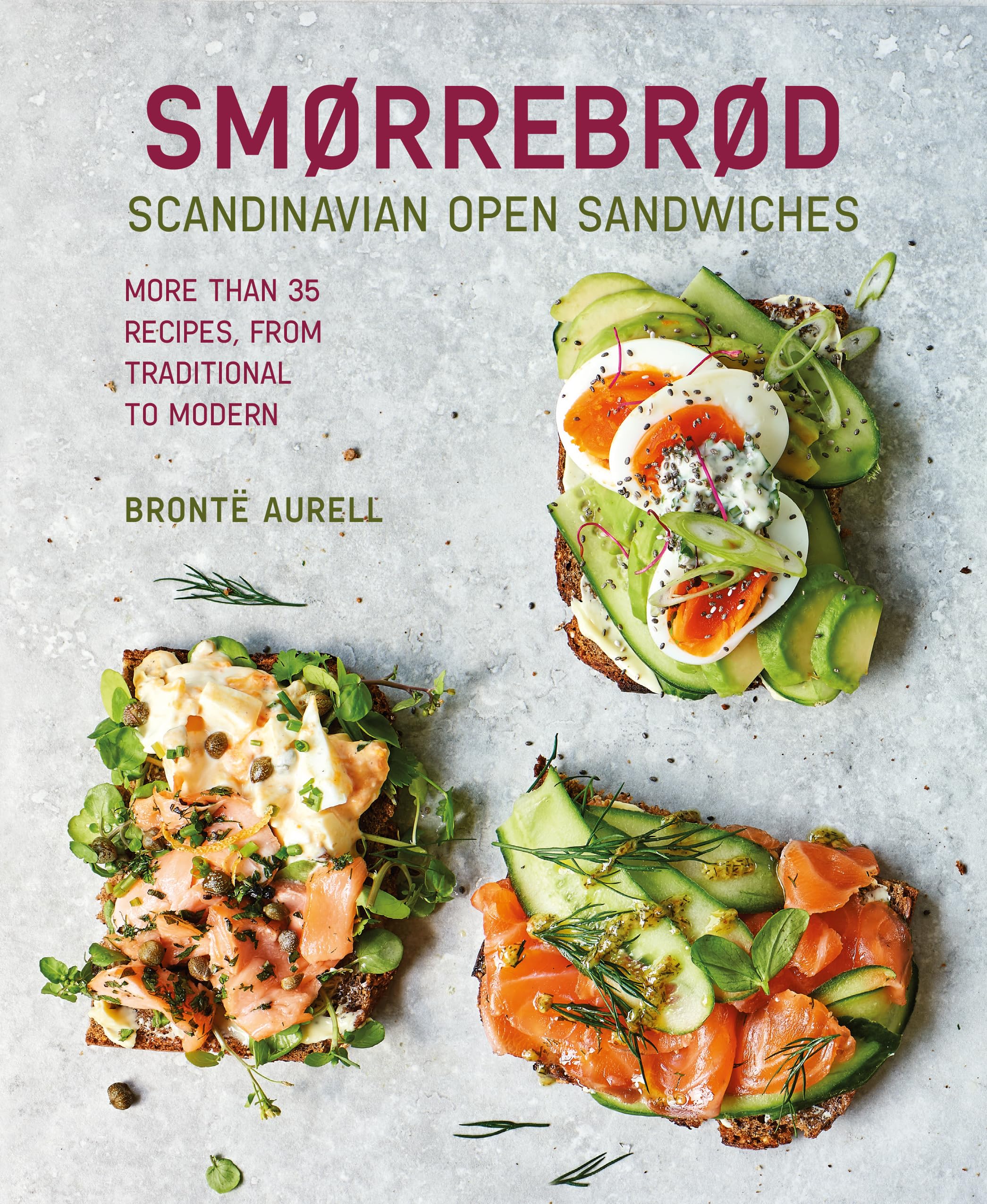 Smorrebrod: Scandinavian Open Sandwiches: More than 50 recipes, from traditional to modern,New
