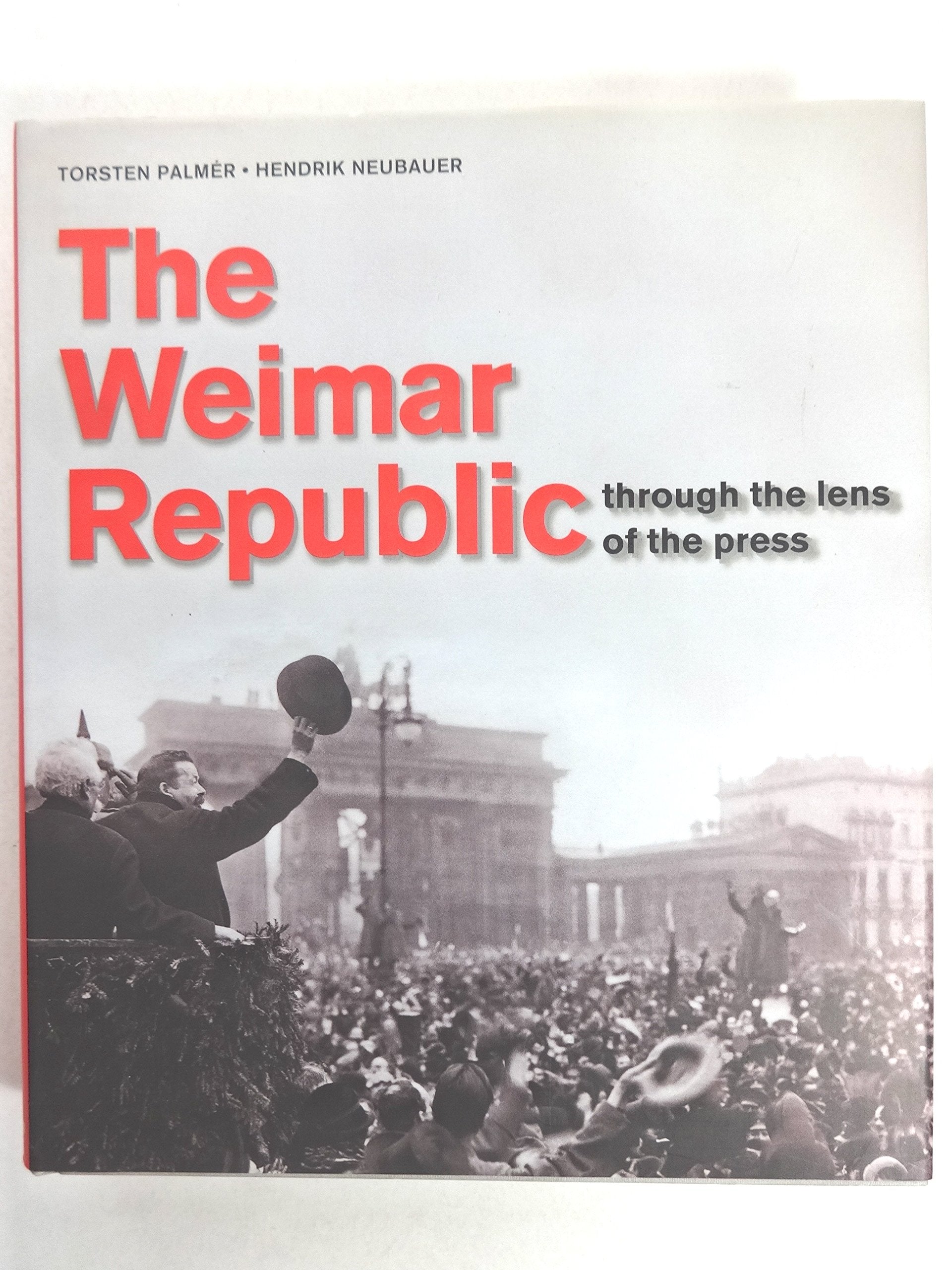 The Weimar Republic: Through The Lens Of The Press,Used