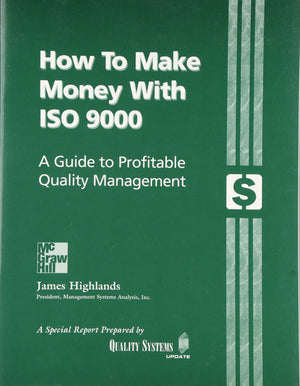How to Make Money with ISO 9000: A Guide to Profitable Quality Management,Used