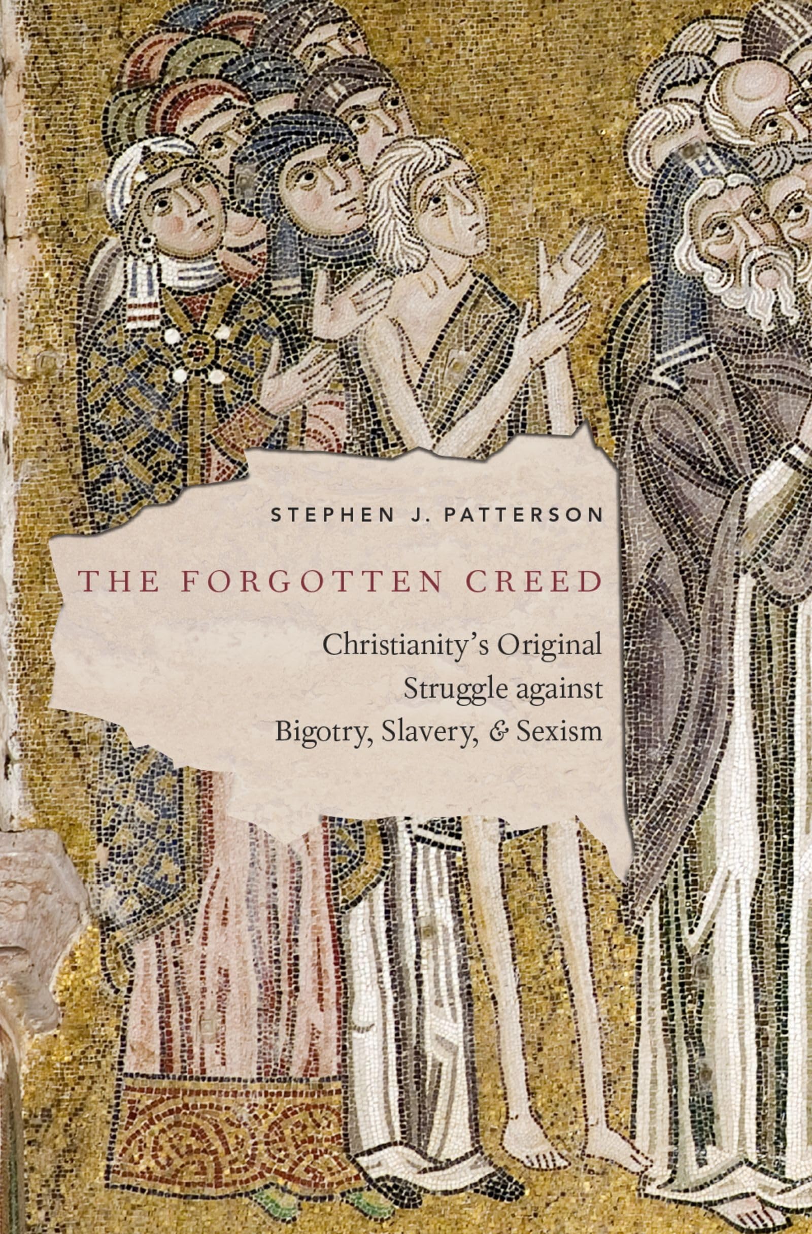 The Forgotten Creed: Christianity's Original Struggle against Bigotry, Slavery, and Sexism,Used