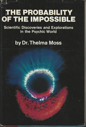 The Probability Of The Impossible: Scientific Discoveries and Explorations of the Psychic World,Used