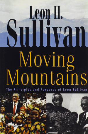Moving Mountains: The Principles And Purposes Of Leon Sullivan,New