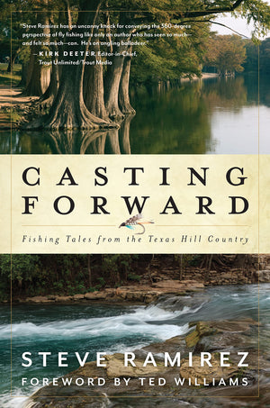 Casting Forward: Fishing Tales from the Texas Hill Country,Used