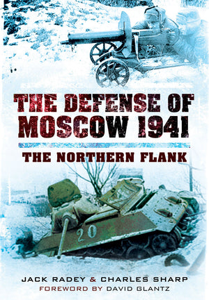 The Defense of Moscow 1941: The Northern Flank,New