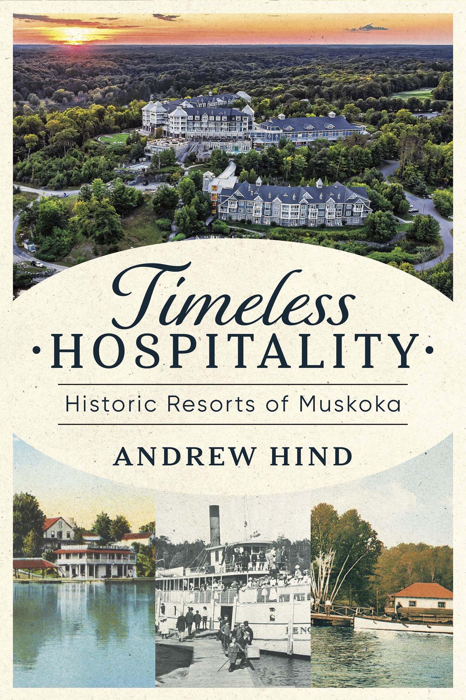 Timeless Hospitality: Historic Resorts Of Muskoka