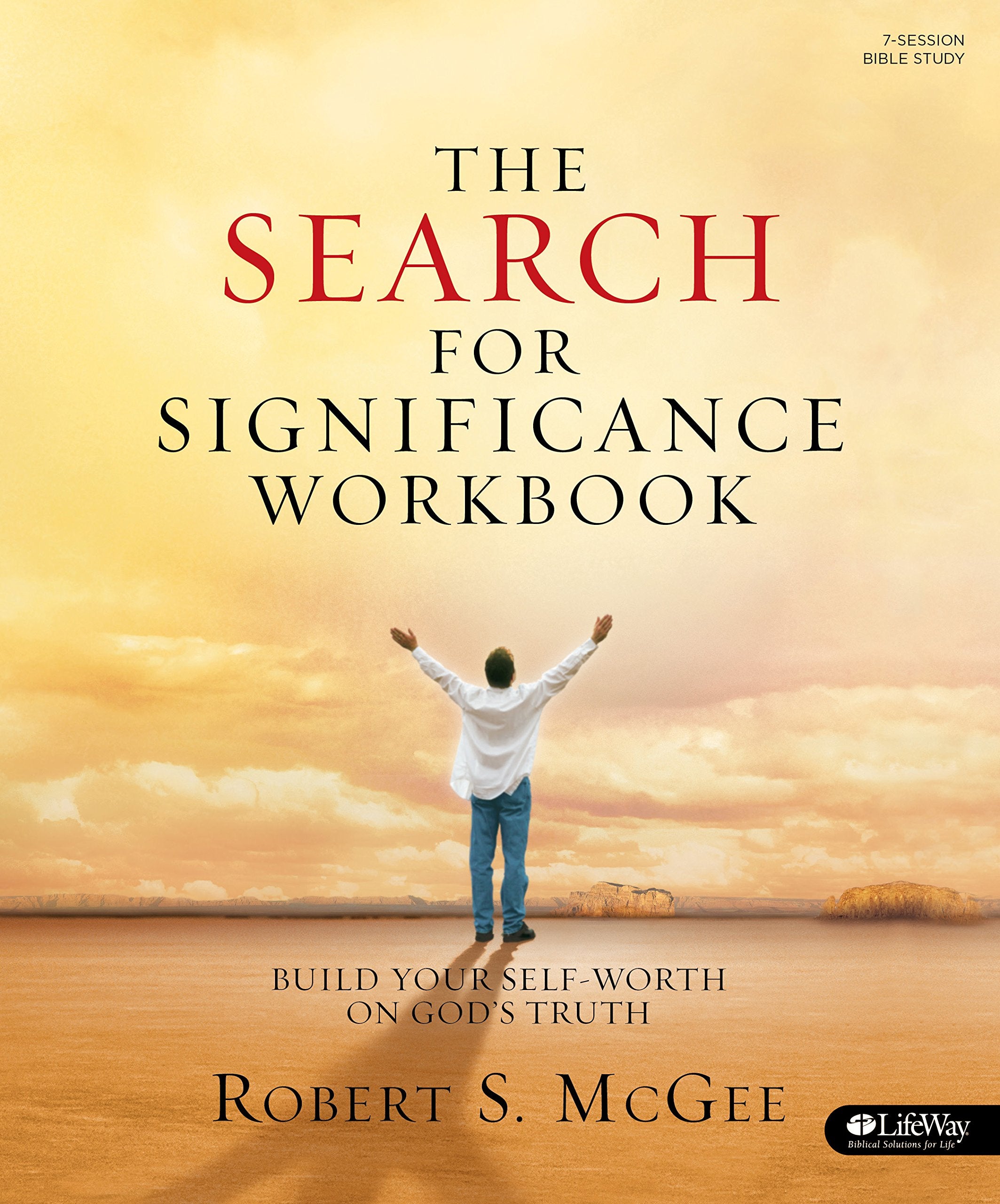 The Search for Significance  Workbook: Build Your SelfWorth on God's Truth,New