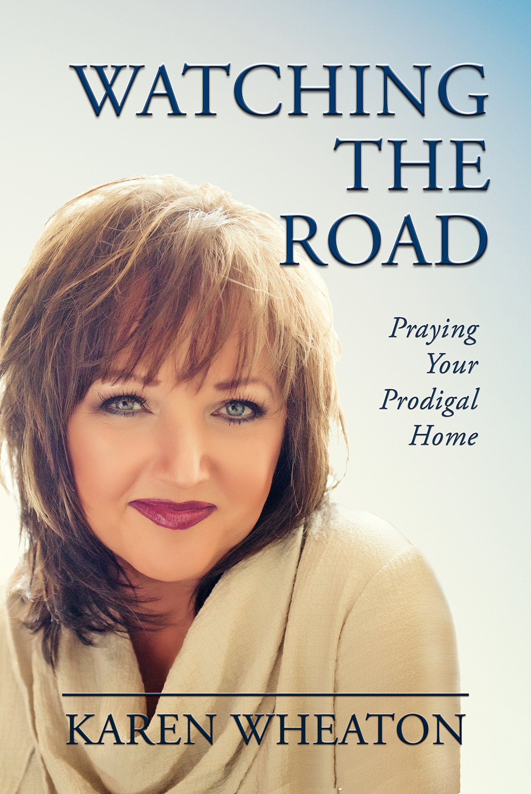 Watching The Road: Praying Your Prodigal Home
