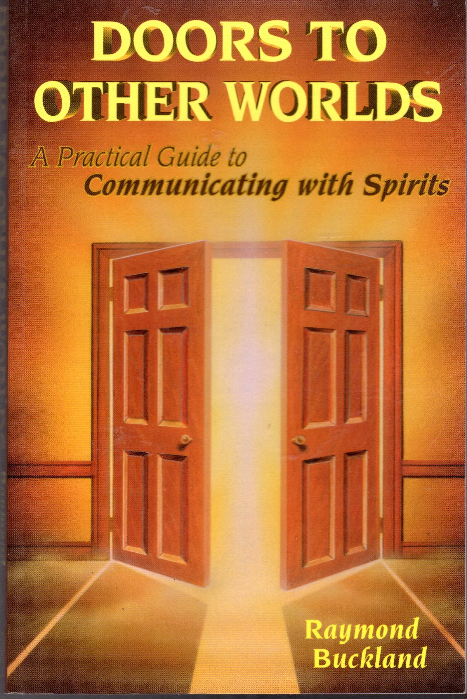 Doors To Other Worlds: A Practical Guide To Communicating With Spirits,New