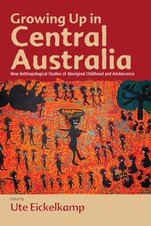 Growing Up In Central Australia: New Anthropological Studies Of Aboriginal Childhood And Adolescence,Used