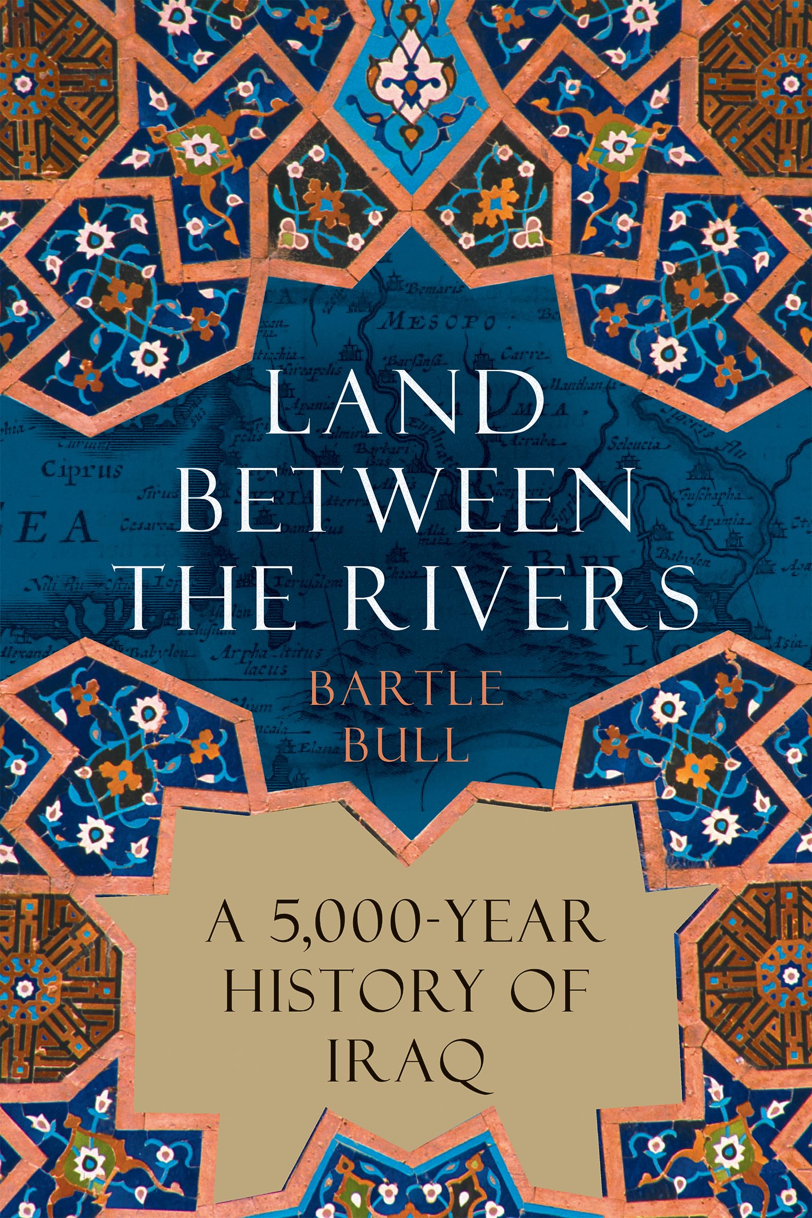 Land Between The Rivers: A 5,000Year History Of Iraq