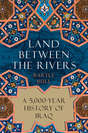 Land Between The Rivers: A 5,000Year History Of Iraq