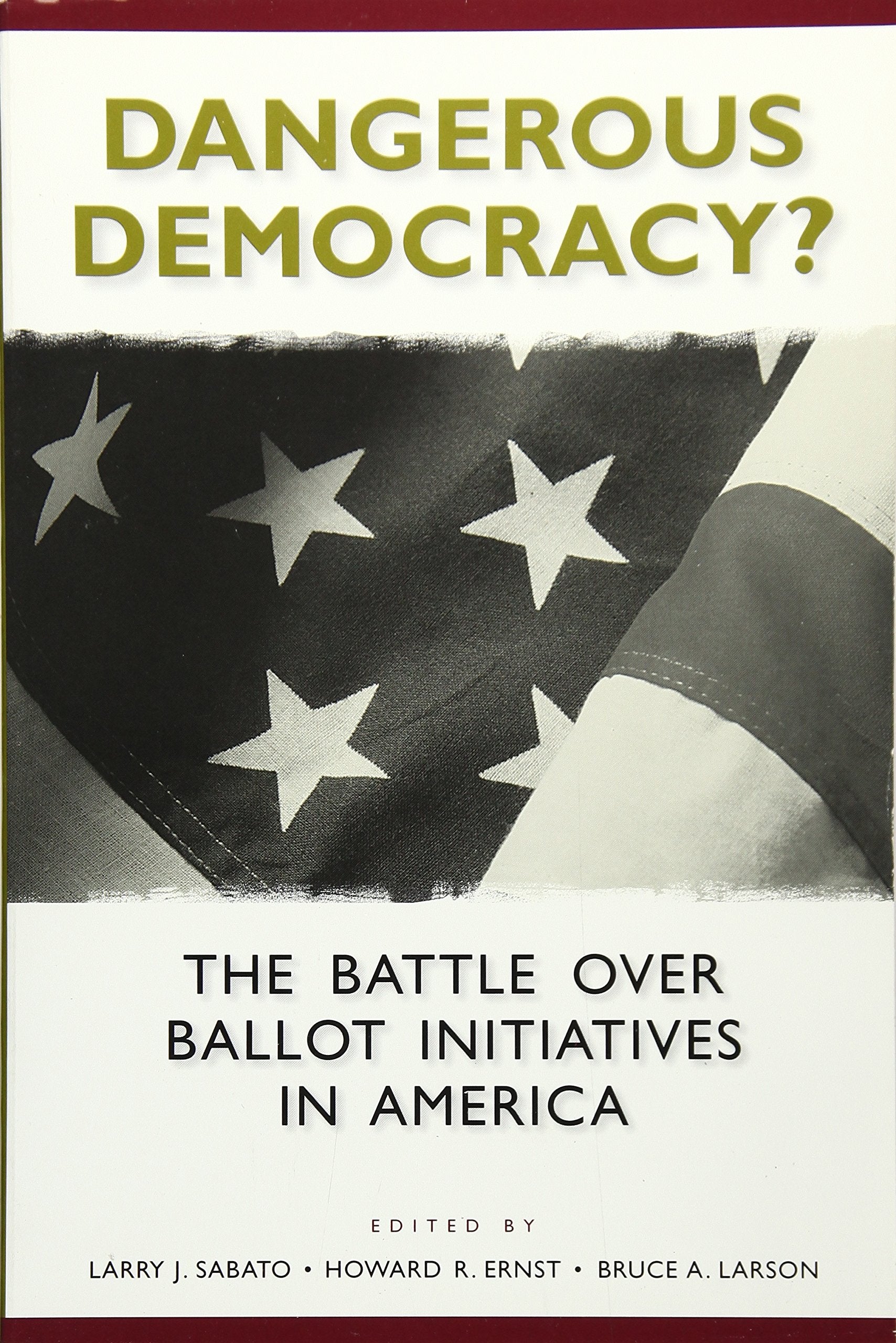 Dangerous Democracy?: The Battle over Ballot Initiatives in America (Center for Politics Series),Used