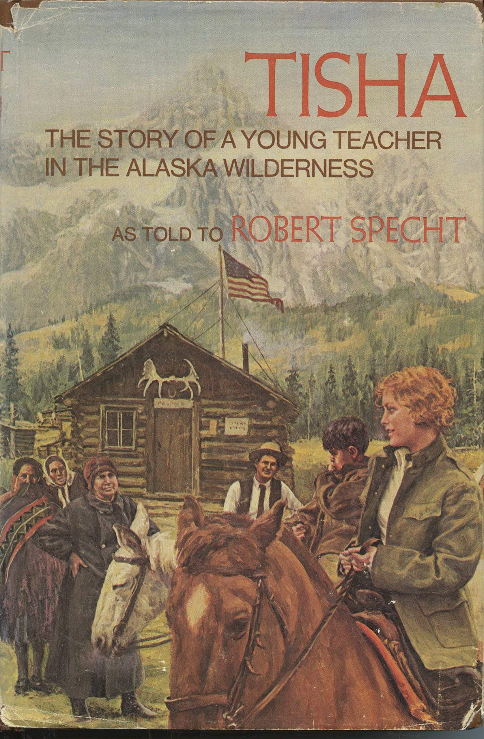 Tisha: The Story of a Young Teacher in the Alaska Wilderness,Used