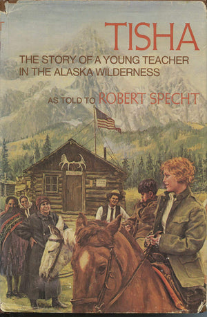 Tisha: The Story of a Young Teacher in the Alaska Wilderness,Used