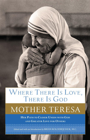 Where There Is Love, There Is God: Her Path to Closer Union with God and Greater Love for Others,Used