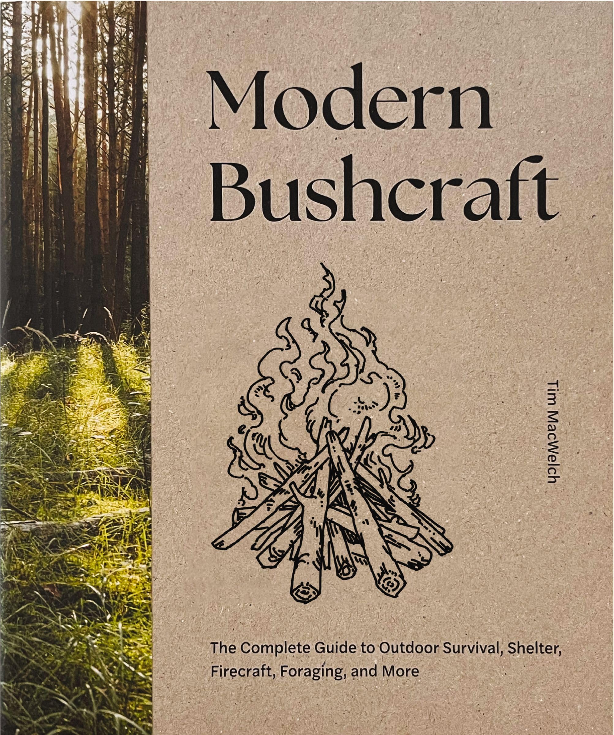 Modern Bushcraft: The Complete Guide To Outdoor Survival, Shelter, Firecraft, Foraging, And More