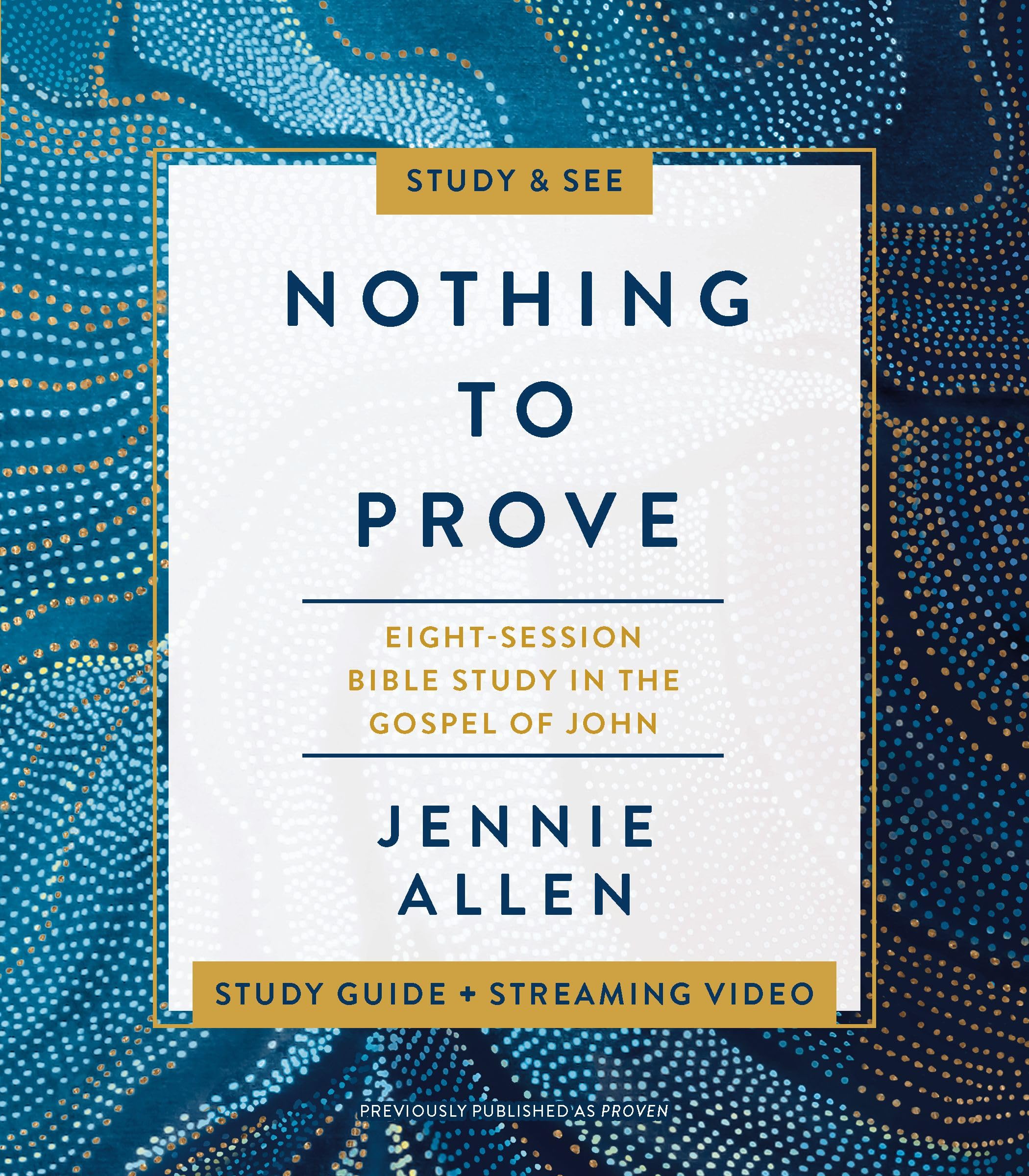 Nothing to Prove Bible Study Guide plus Streaming Video: EightSession Bible Study in the Gospel of John,Used