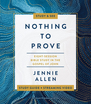 Nothing to Prove Bible Study Guide plus Streaming Video: EightSession Bible Study in the Gospel of John,Used