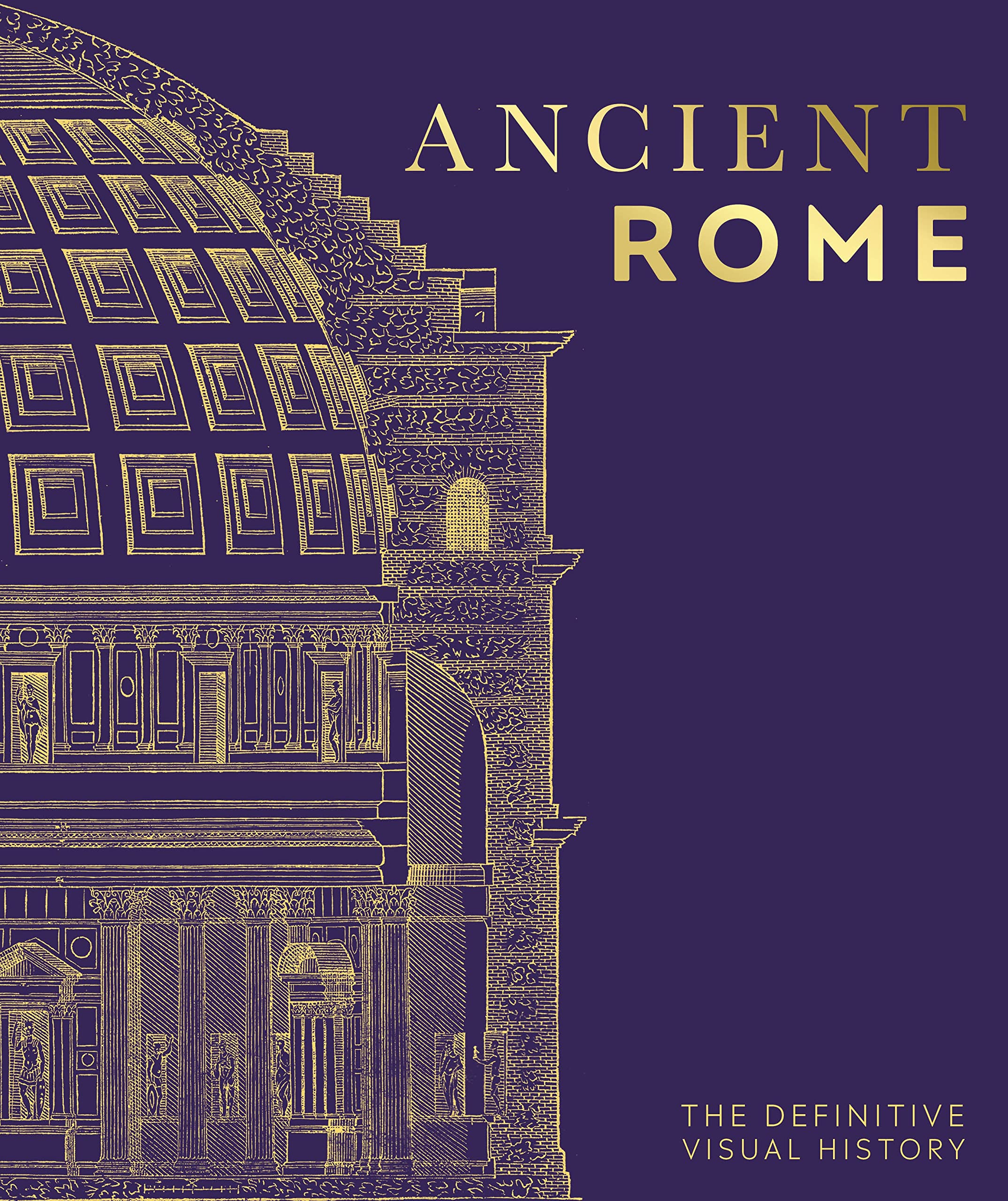 Ancient Rome: The Definitive Visual History (Dk Definitive Visual Histories)