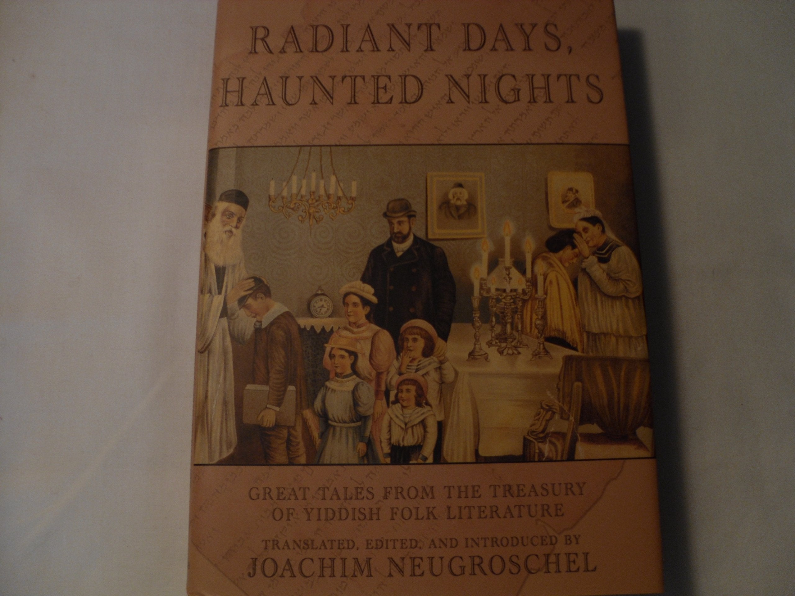 Radiant Days, Haunted Nights: Great Tales From The Treasury Of Yiddish Folk Literature