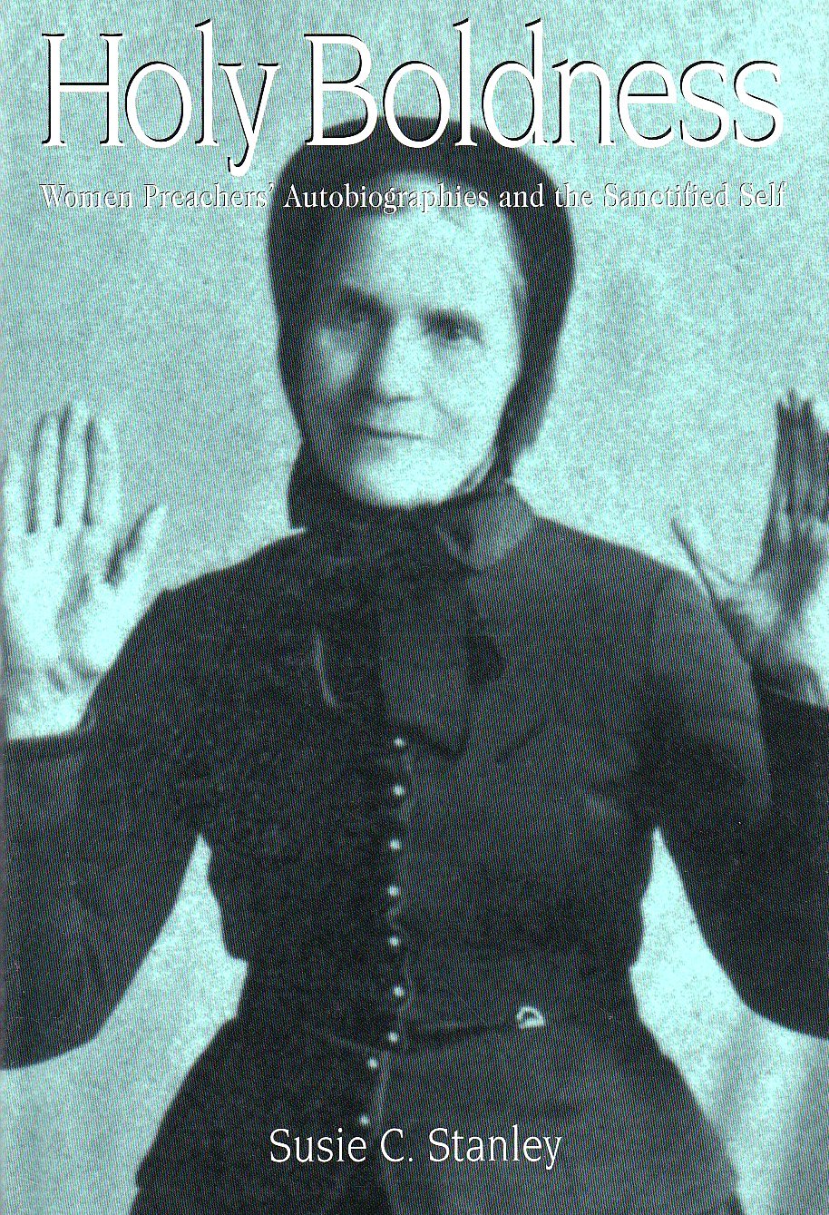 Holy Boldness: Women Preachers' Autobiographies and the Sanctified Self,Used