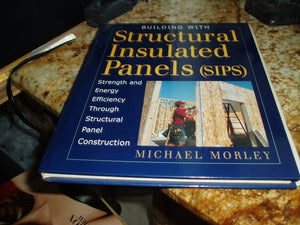Building With Structural Insulated Panels: Strength & Energy Efficiency Through Structural Panel Construction