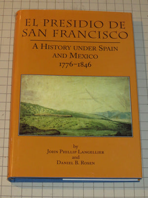 El Presidio De San Francisco: A History Under Spain And Mexico 17761846 (Frontier Military Series, 19),Used